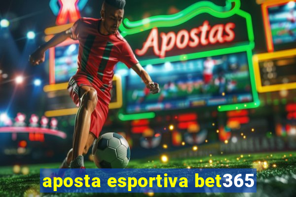 aposta esportiva bet365